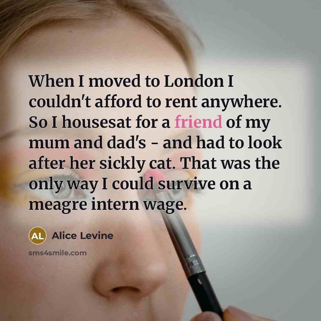 “When I moved to London I couldn't afford to rent…” quote by Alice Levine