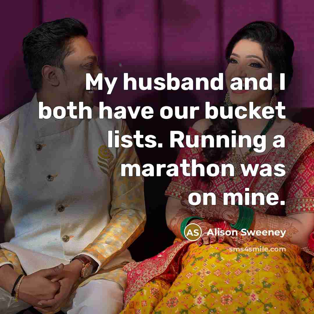 “My husband and I both have our bucket lists. Running…” quote by Alison Sweeney