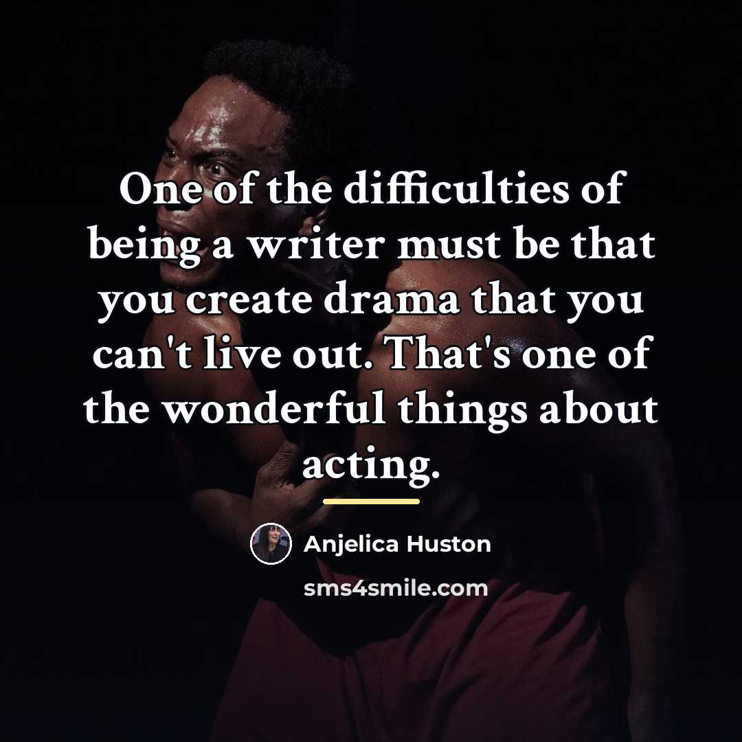 “One of the difficulties of being a writer must be…” quote by Anjelica Huston