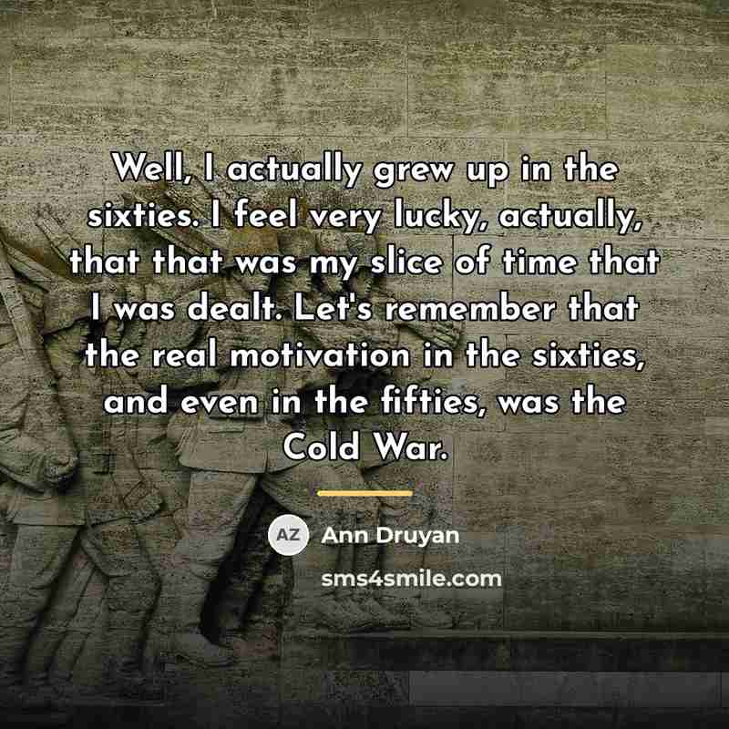 “Well, I actually grew up in the sixties. I feel…” quote by Ann Druyan