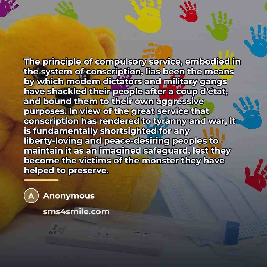 “The principle of compulsory service, embodied in the system of…” quote by Anonymous