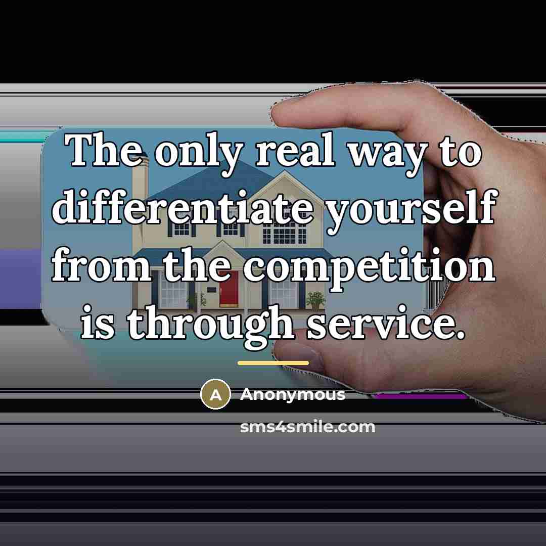 “The only real way to differentiate yourself from the competition…” quote by Anonymous