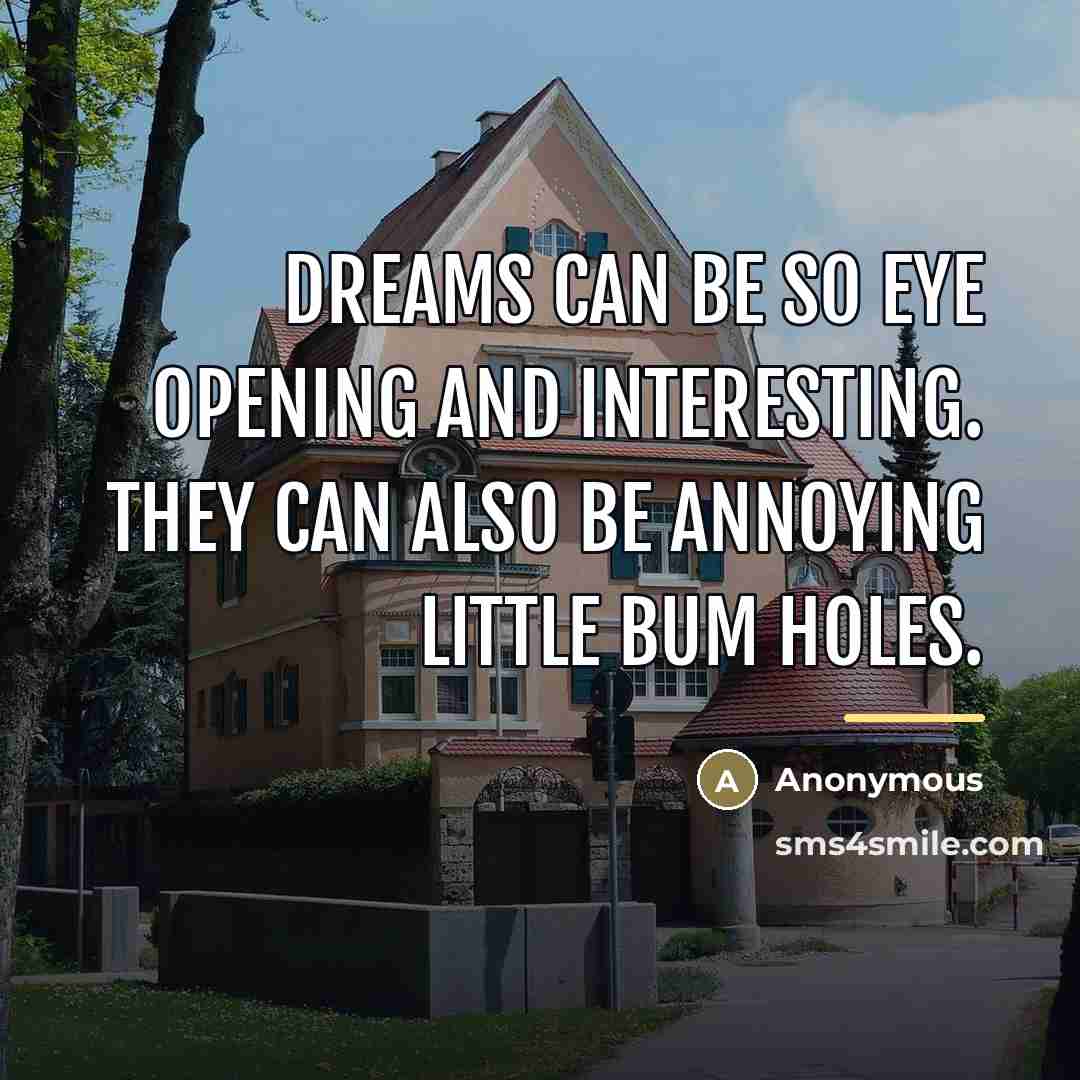 “Dreams can be so eye opening and interesting. They can…” quote by Anonymous