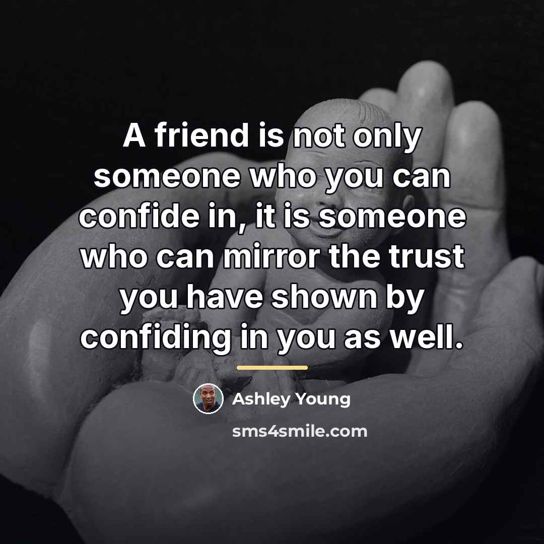 “A friend is not only someone who you can confide…” quote by Ashley Young