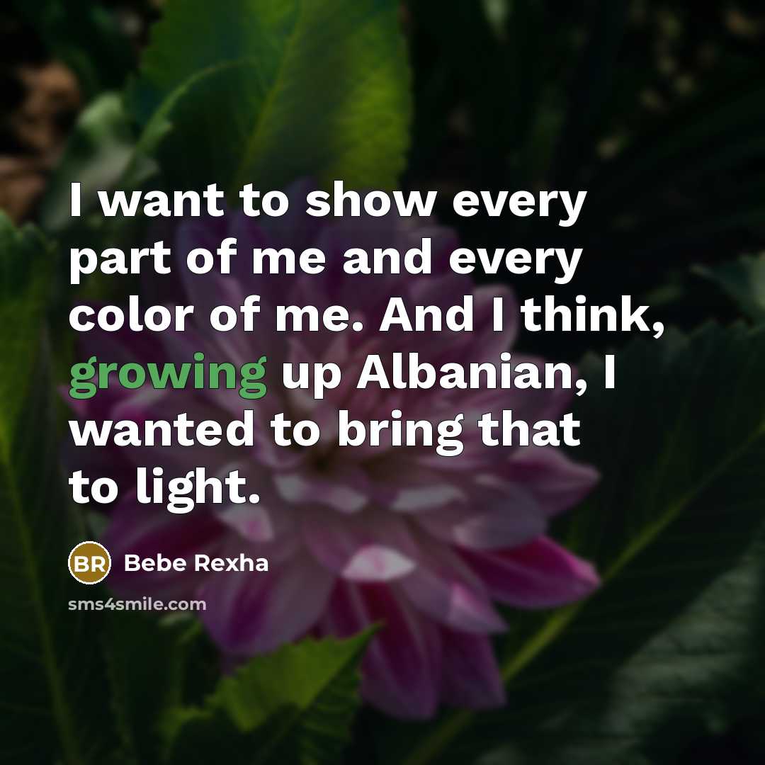 “I want to show every part of me and every…” quote by Bebe Rexha