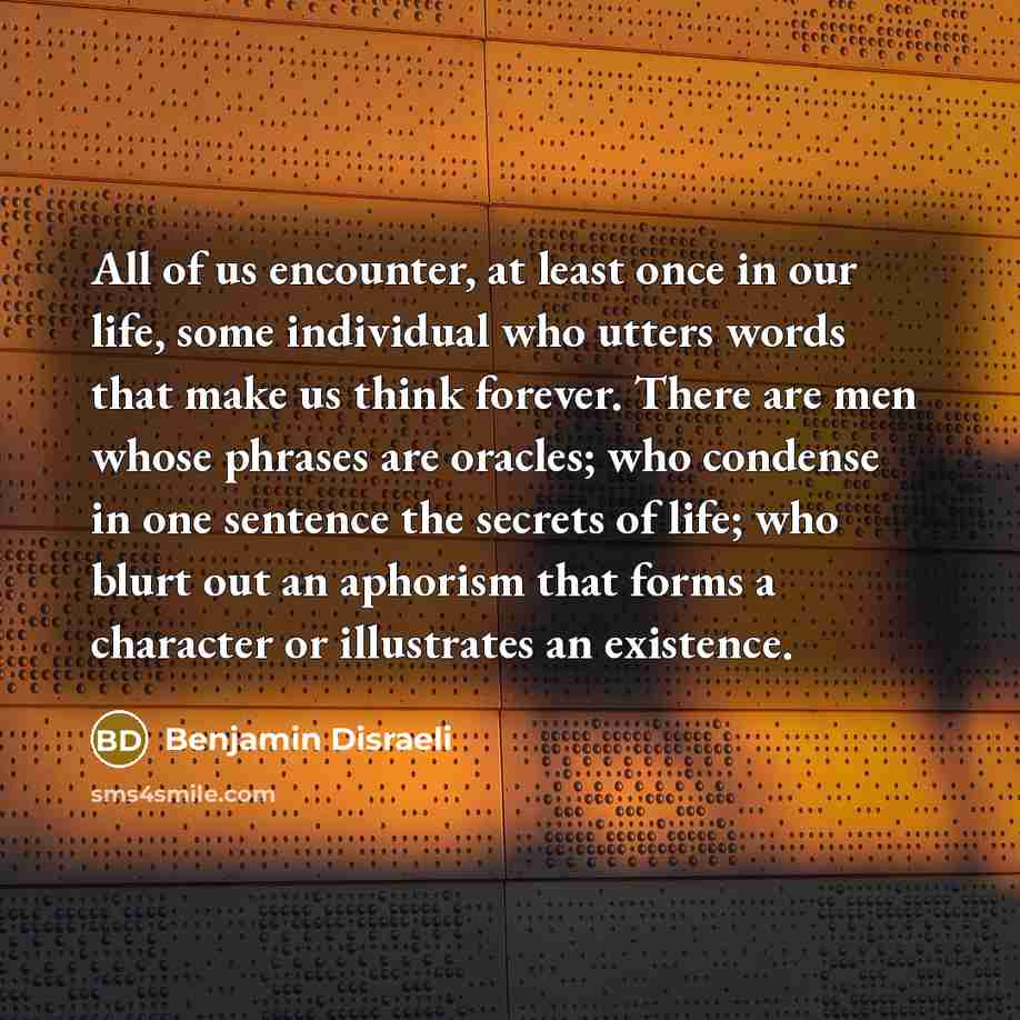 “All of us encounter, at least once in our life,…” quote by Benjamin Disraeli