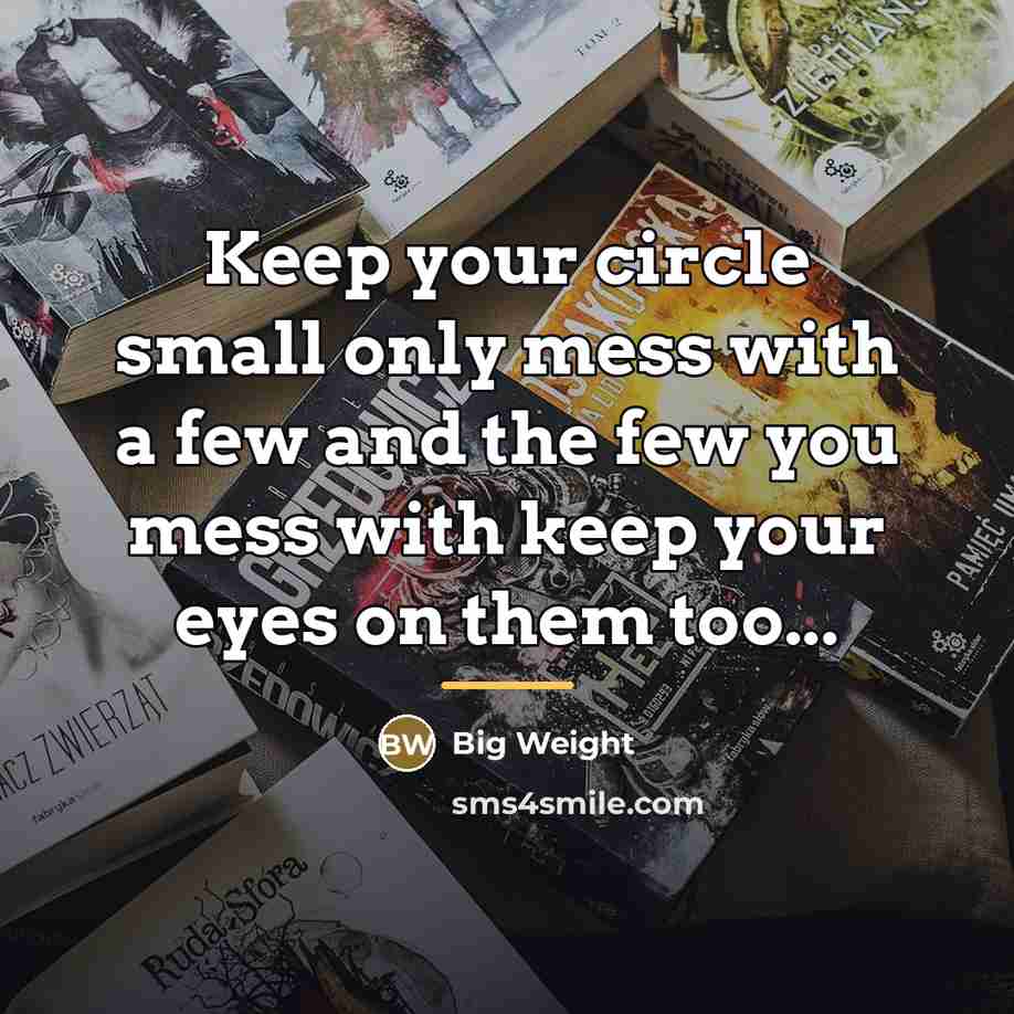 “Keep your circle small only mess with a few and…” quote by Big Weight