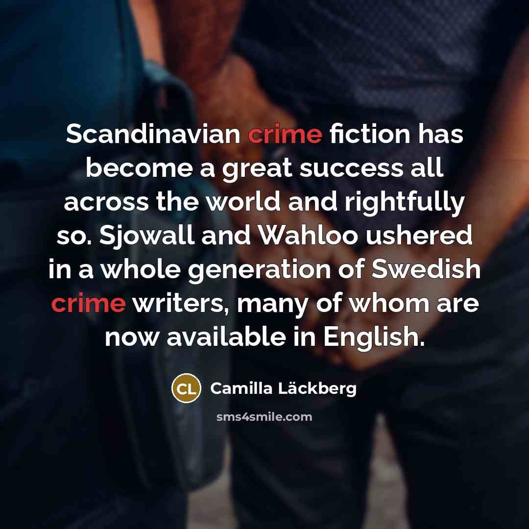 “Scandinavian crime fiction has become a great success all across…” quote by Camilla Lackberg