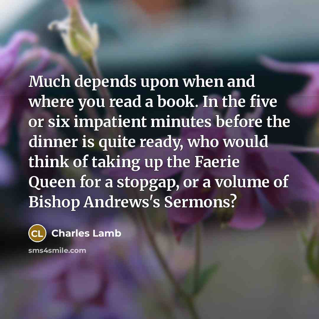 “Much depends upon when and where you read a book.…” quote by Charles Lamb