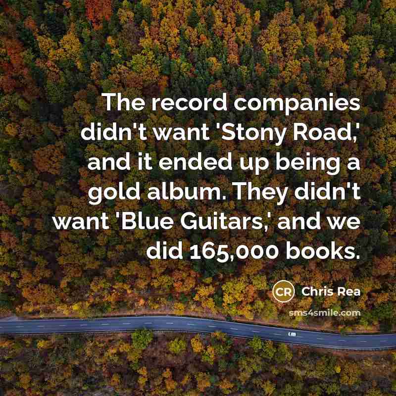 “The record companies didn't want 'Stony Road,' and it ended…” quote by Chris Rea