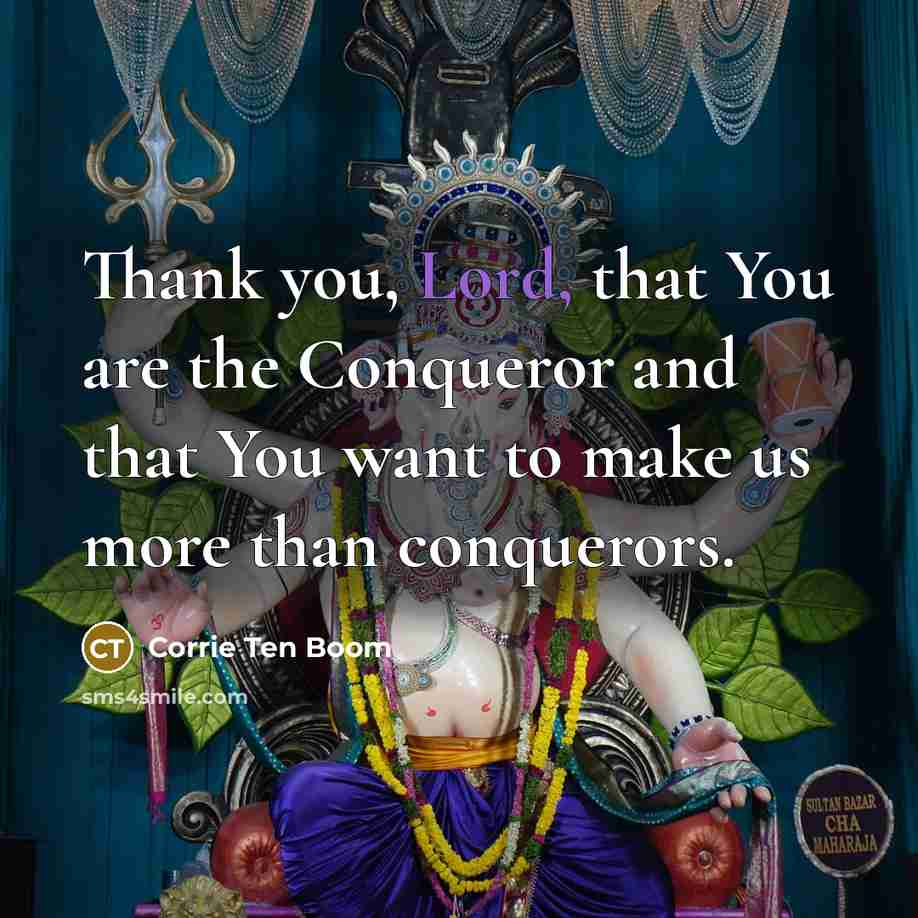 “Thank you, Lord, that You are the Conqueror and that…” quote by Corrie Ten Boom