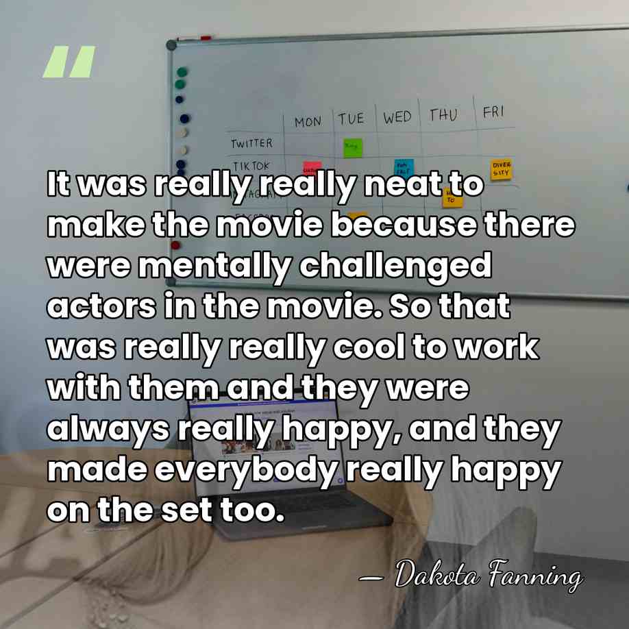 It was really really neat to make the movie because there were&hellip; - Dakota Fanning