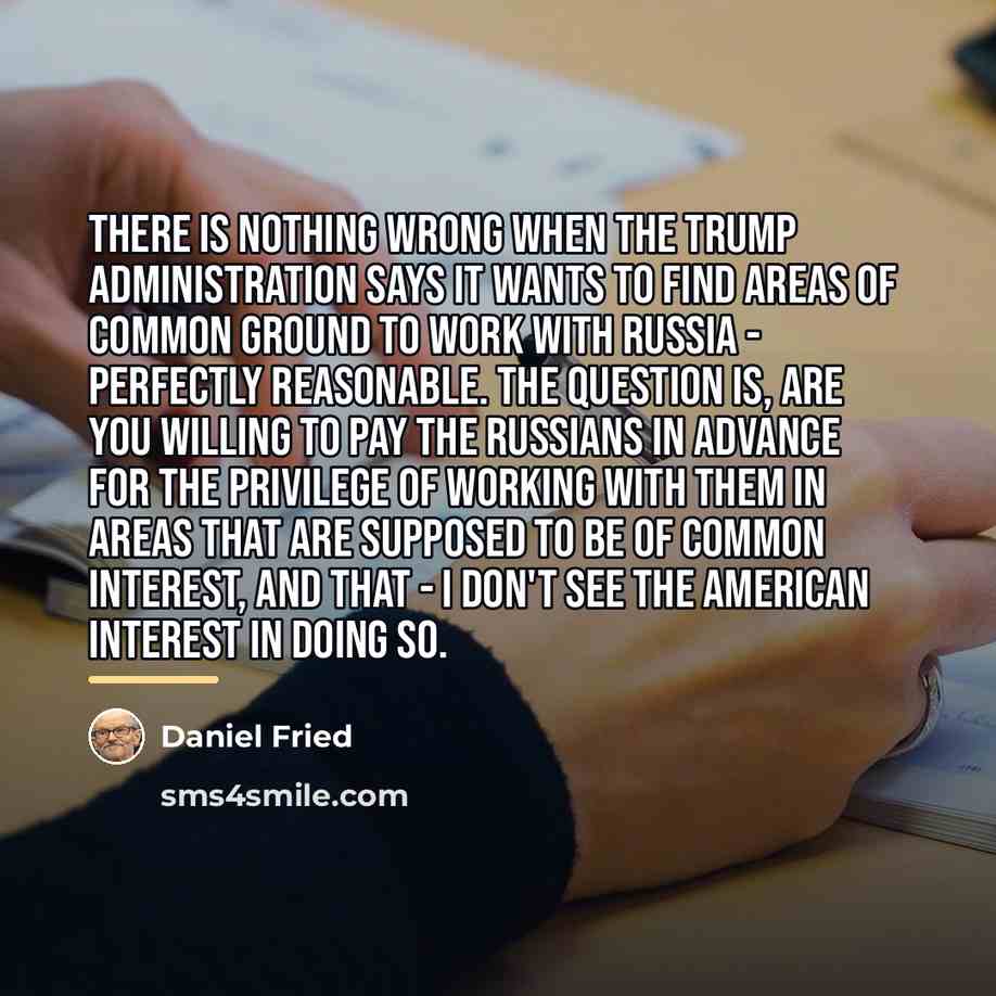“There is nothing wrong when the Trump administration says it…” quote by Daniel Fried