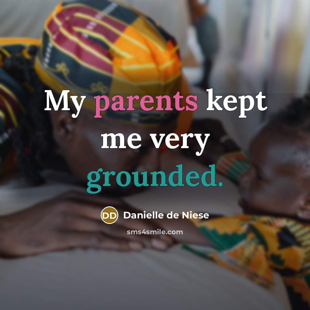 “My parents kept me very grounded.” quote by Danielle de Niese