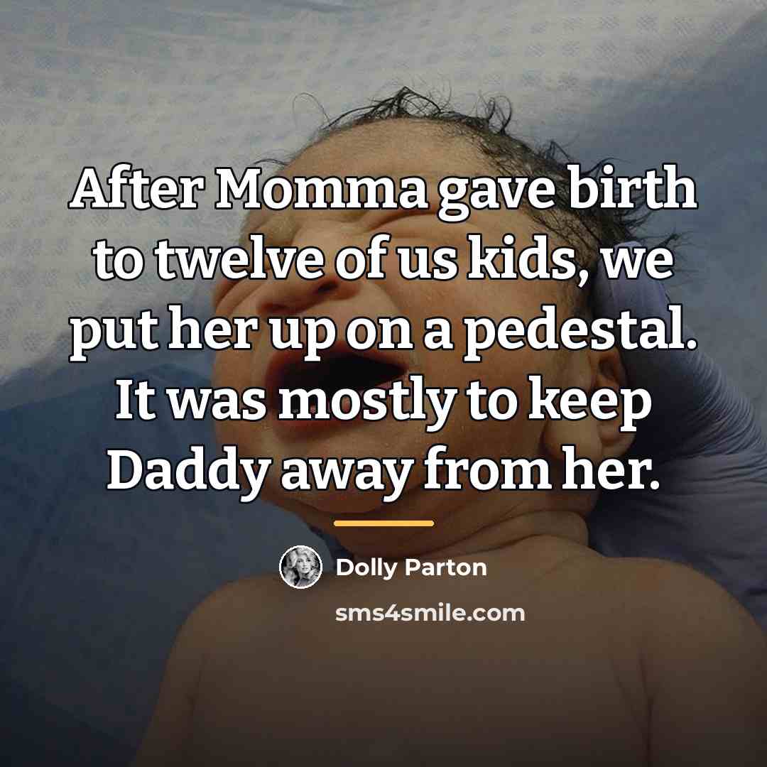 “After Momma gave birth to twelve of us kids, we…” quote by Dolly Parton