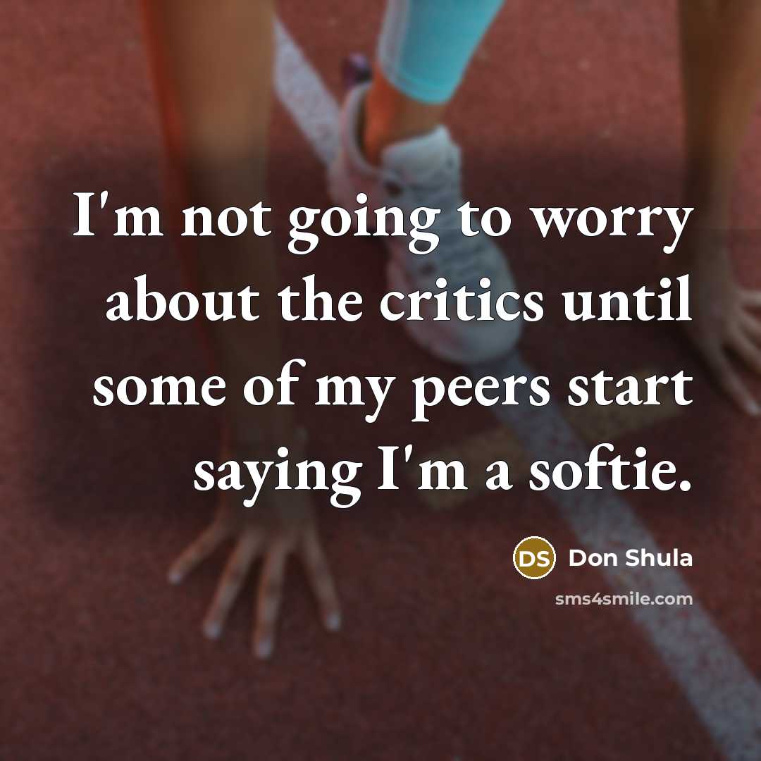 “I'm not going to worry about the critics until some…” quote by Don Shula