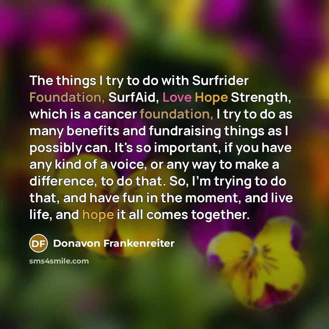 “The things I try to do with Surfrider Foundation, SurfAid,…” quote by Donavon Frankenreiter