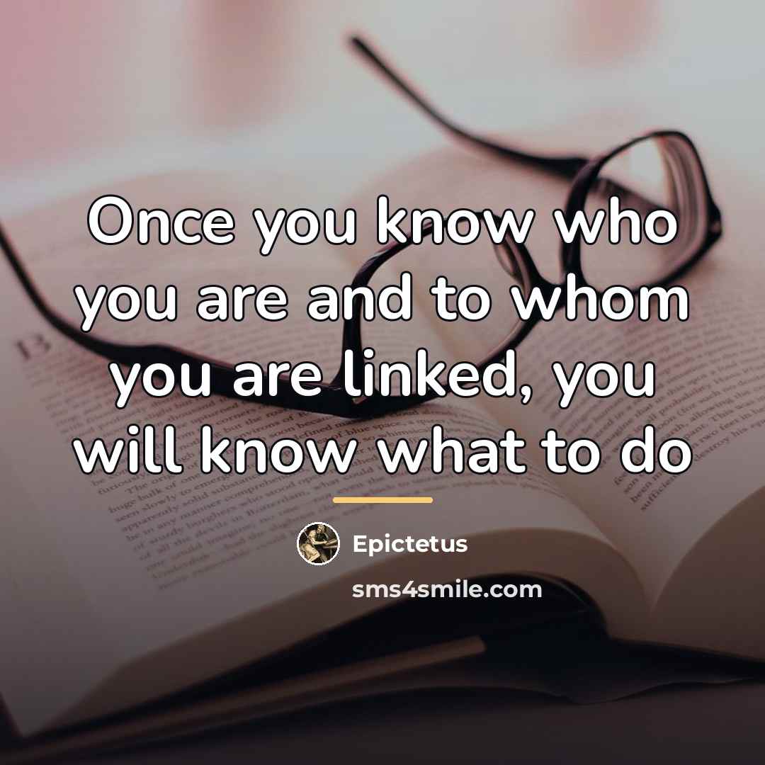 “Once you know who you are and to whom you…” quote by Epictetus