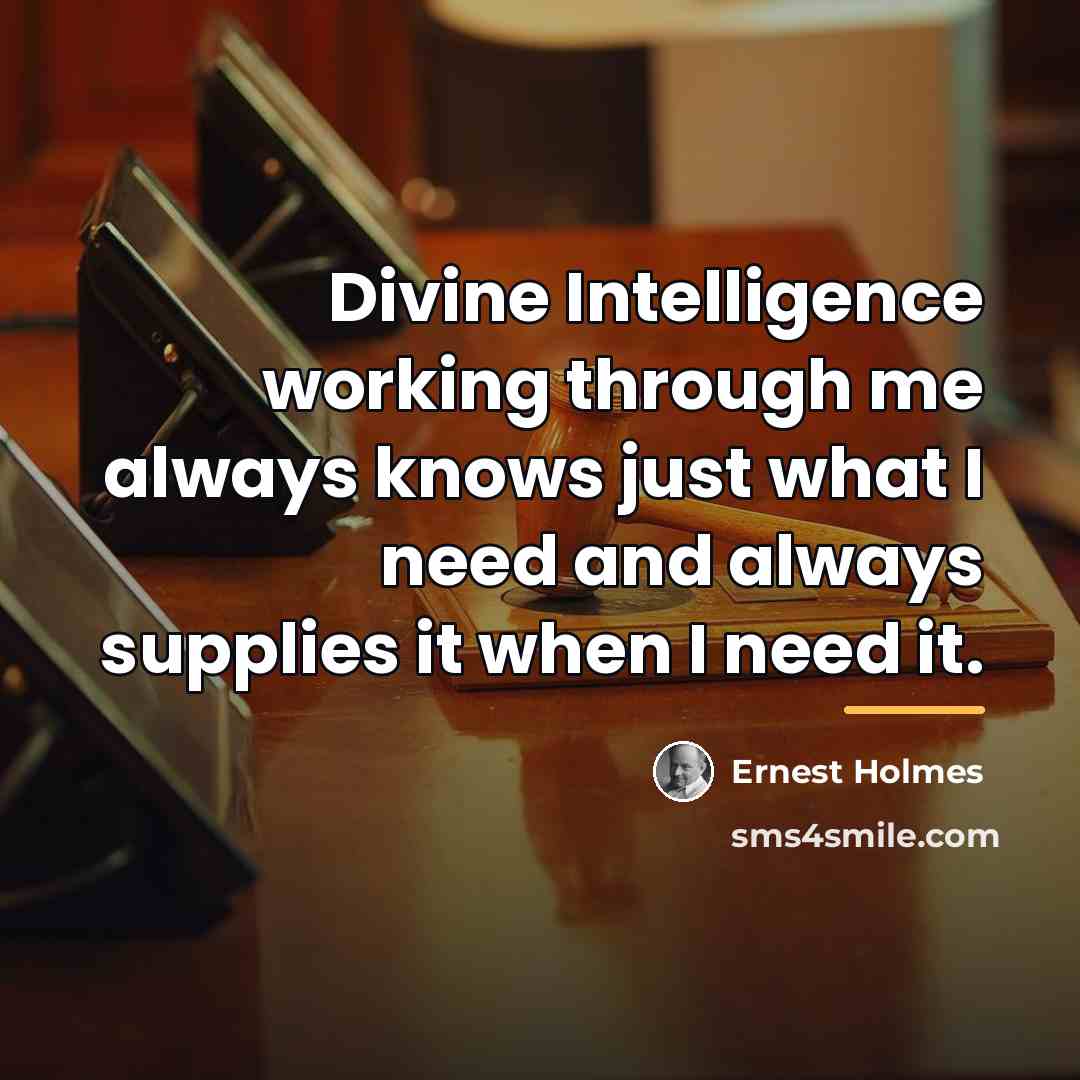 “Divine Intelligence working through me always knows just what I…” quote by Ernest Holmes