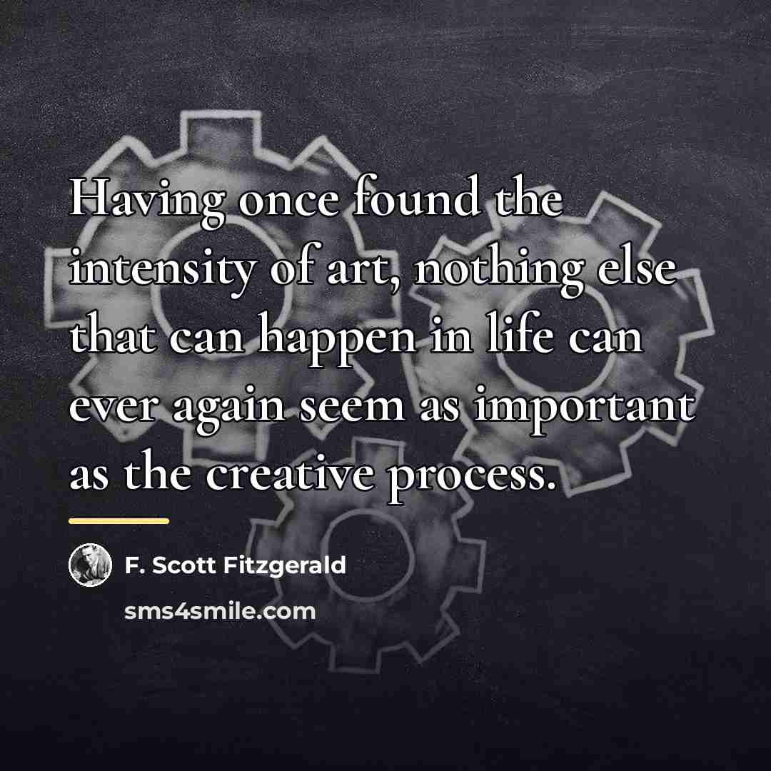 “Having once found the intensity of art, nothing else that…” quote by F. Scott Fitzgerald