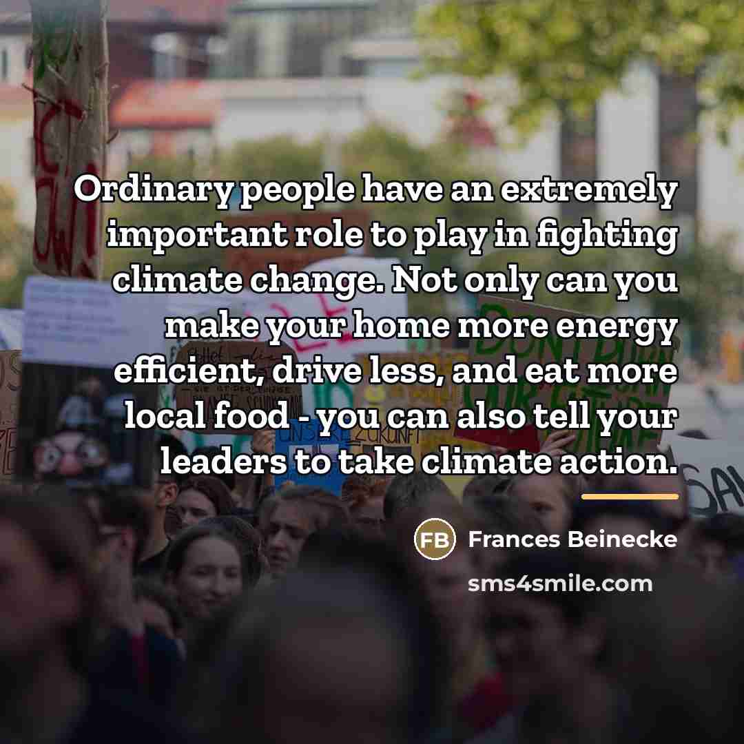 “Ordinary people have an extremely important role to play in…” quote by Frances Beinecke