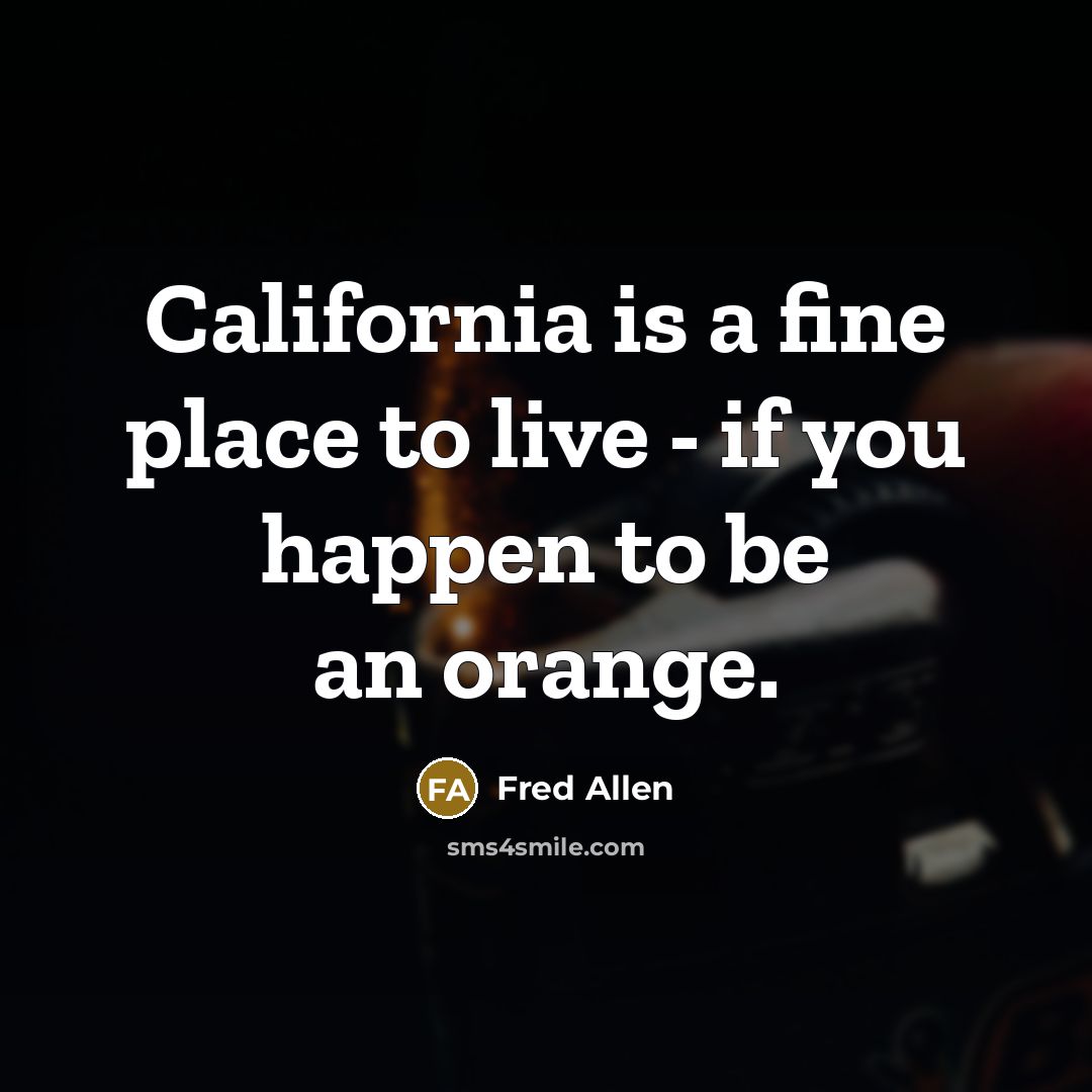 “California is a fine place to live - if you…” quote by Fred Allen