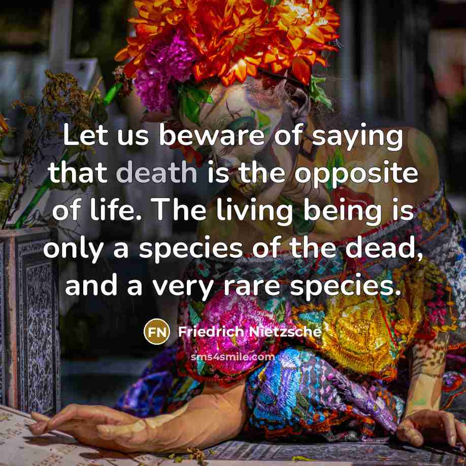 “Let us beware of saying that death is the opposite…” quote by Friedrich Nietzsche