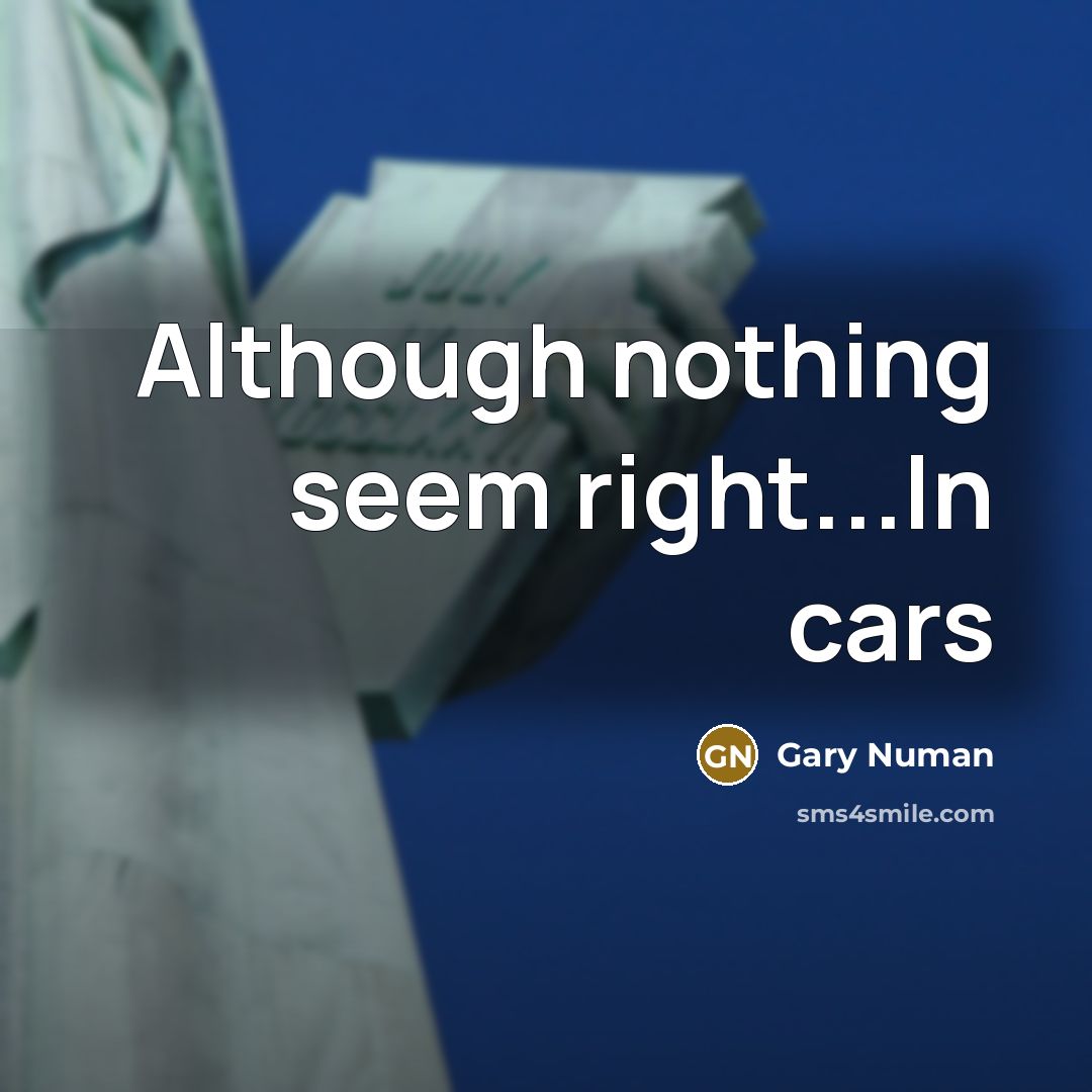 “Although nothing seem right...In cars” quote by Gary Numan