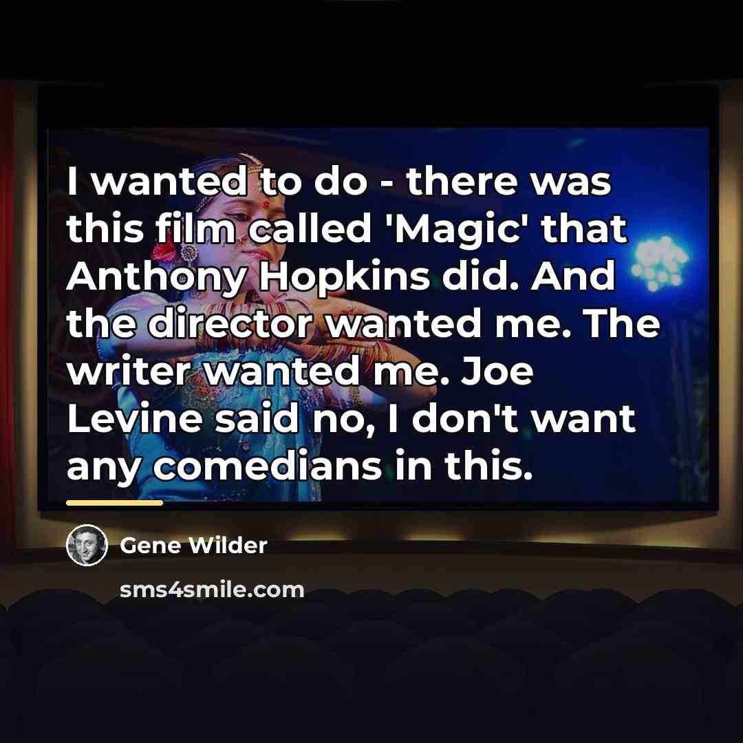“I wanted to do - there was this film called…” quote by Gene Wilder