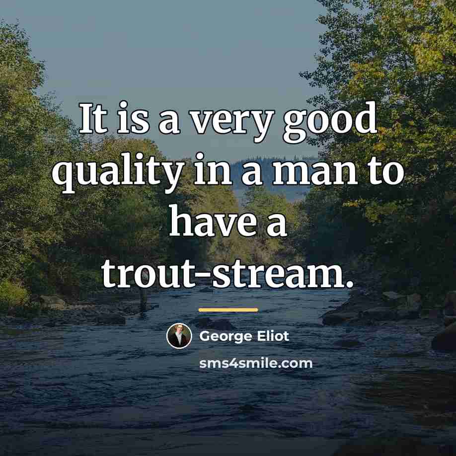 “It is a very good quality in a man to…” quote by George Eliot