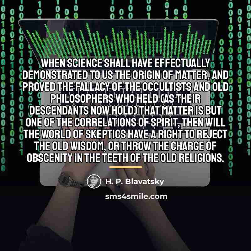 “When science shall have effectually demonstrated to us the origin…” quote by H. P. Blavatsky