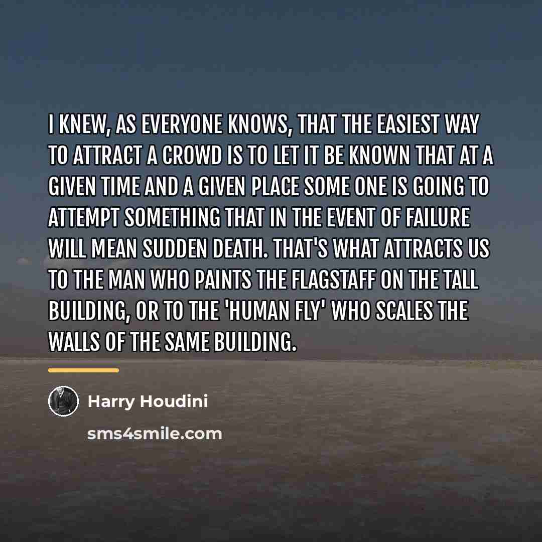 “I knew, as everyone knows, that the easiest way to…” quote by Harry Houdini