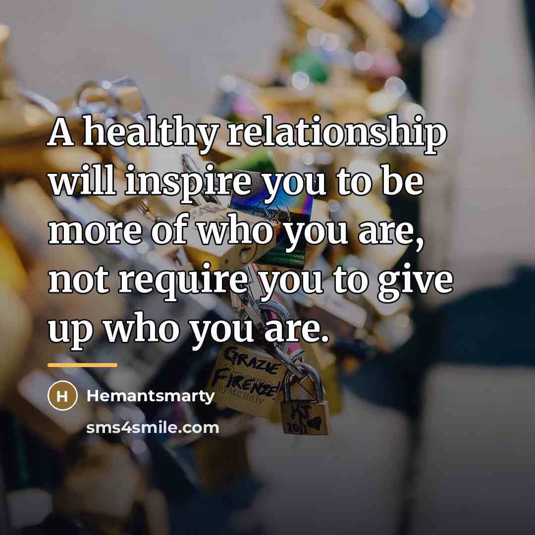 “A healthy relationship will inspire you to be more of…” quote by Hemantsmarty