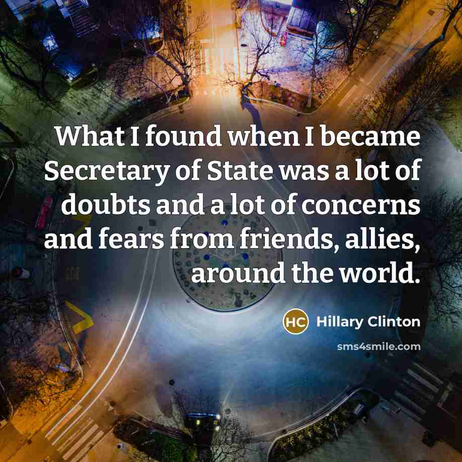 “What I found when I became Secretary of State was…” quote by Hillary Clinton