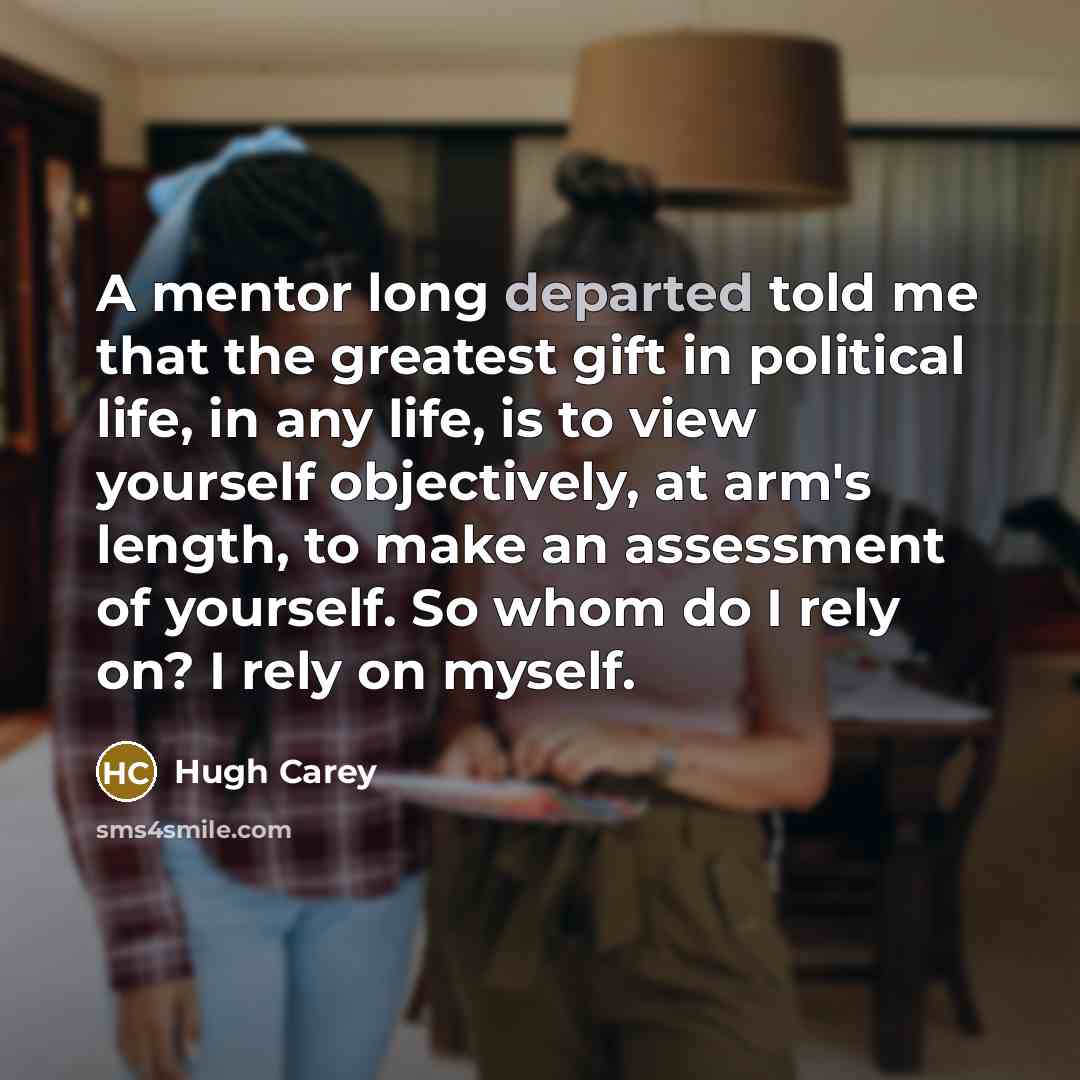 “A mentor long departed told me that the greatest gift…” quote by Hugh Carey