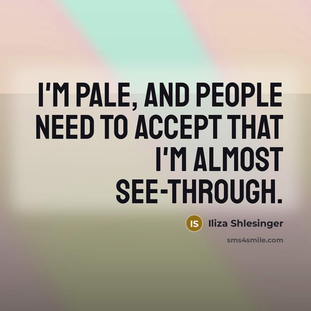 “I'm pale, and people need to accept that I'm almost…” quote by Iliza Shlesinger