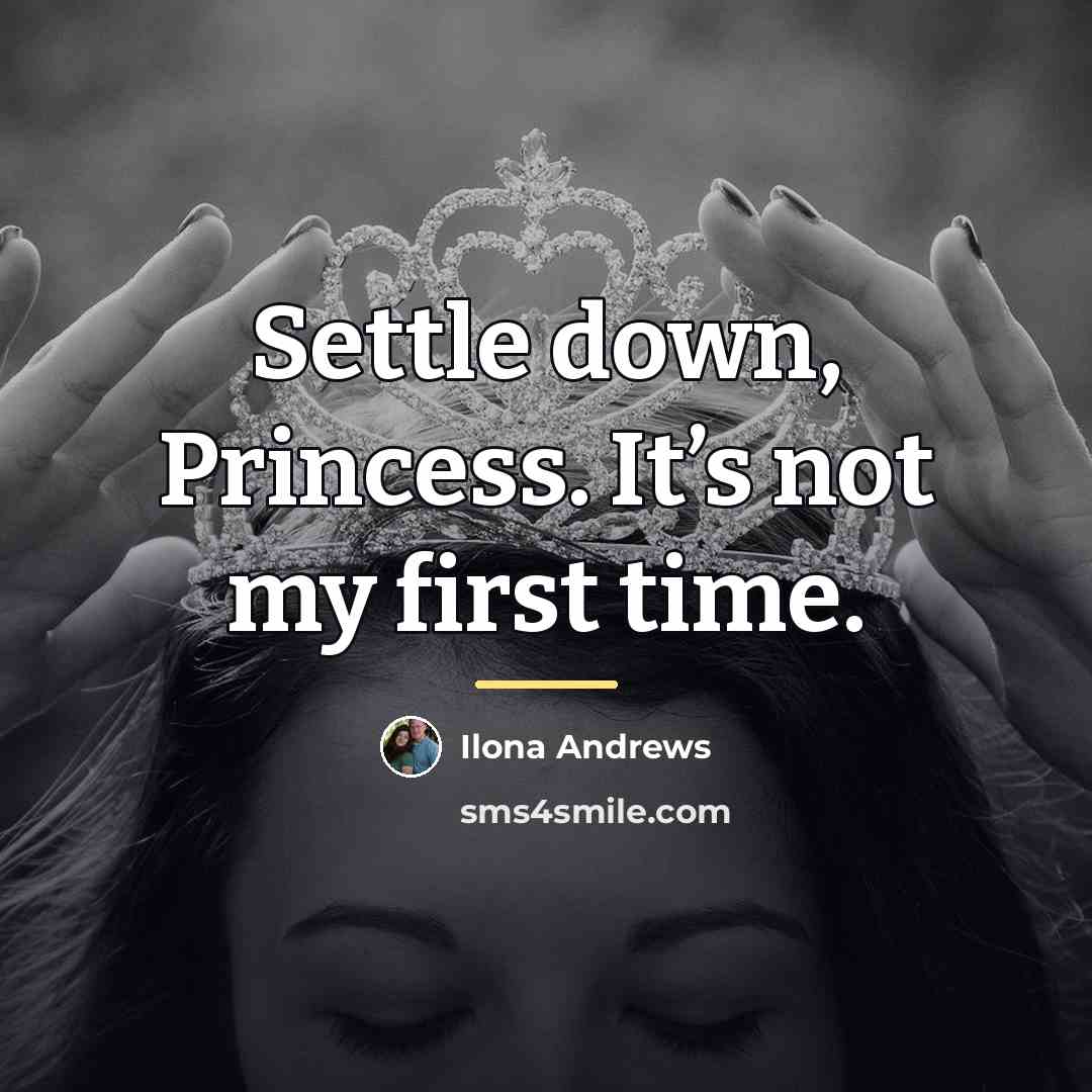 “Settle down, Princess. It’s not my first time.…” quote by Ilona Andrews
