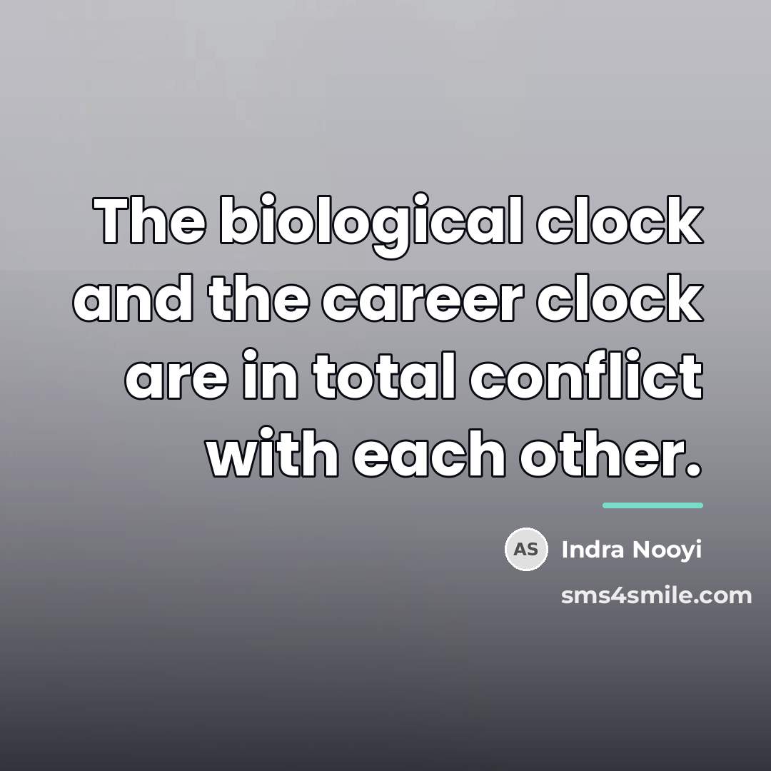 “The biological clock and the career clock are in total…” quote by Indra Nooyi