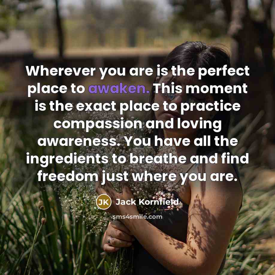 “Wherever you are is the perfect place to awaken. This…” quote by Jack Kornfield