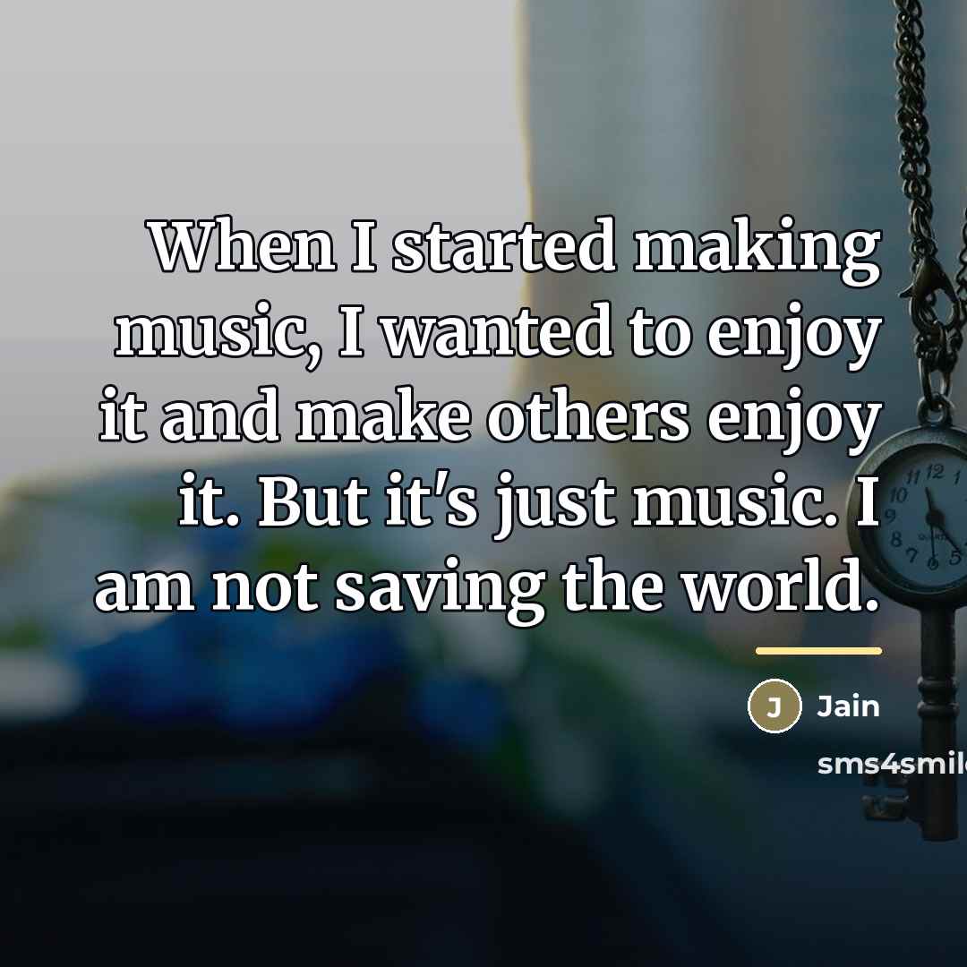 “When I started making music, I wanted to enjoy it…” quote by Jain