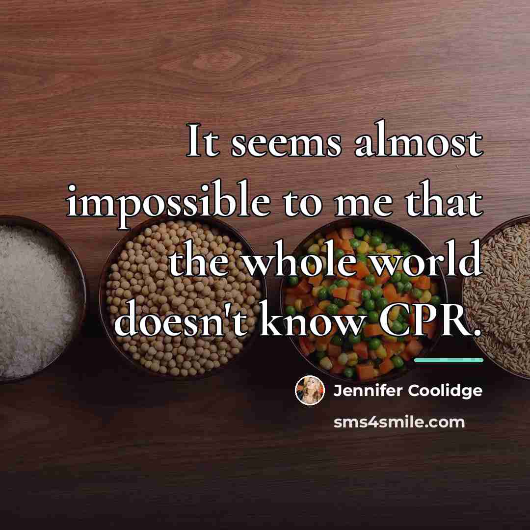 “It seems almost impossible to me that the whole world…” quote by Jennifer Coolidge