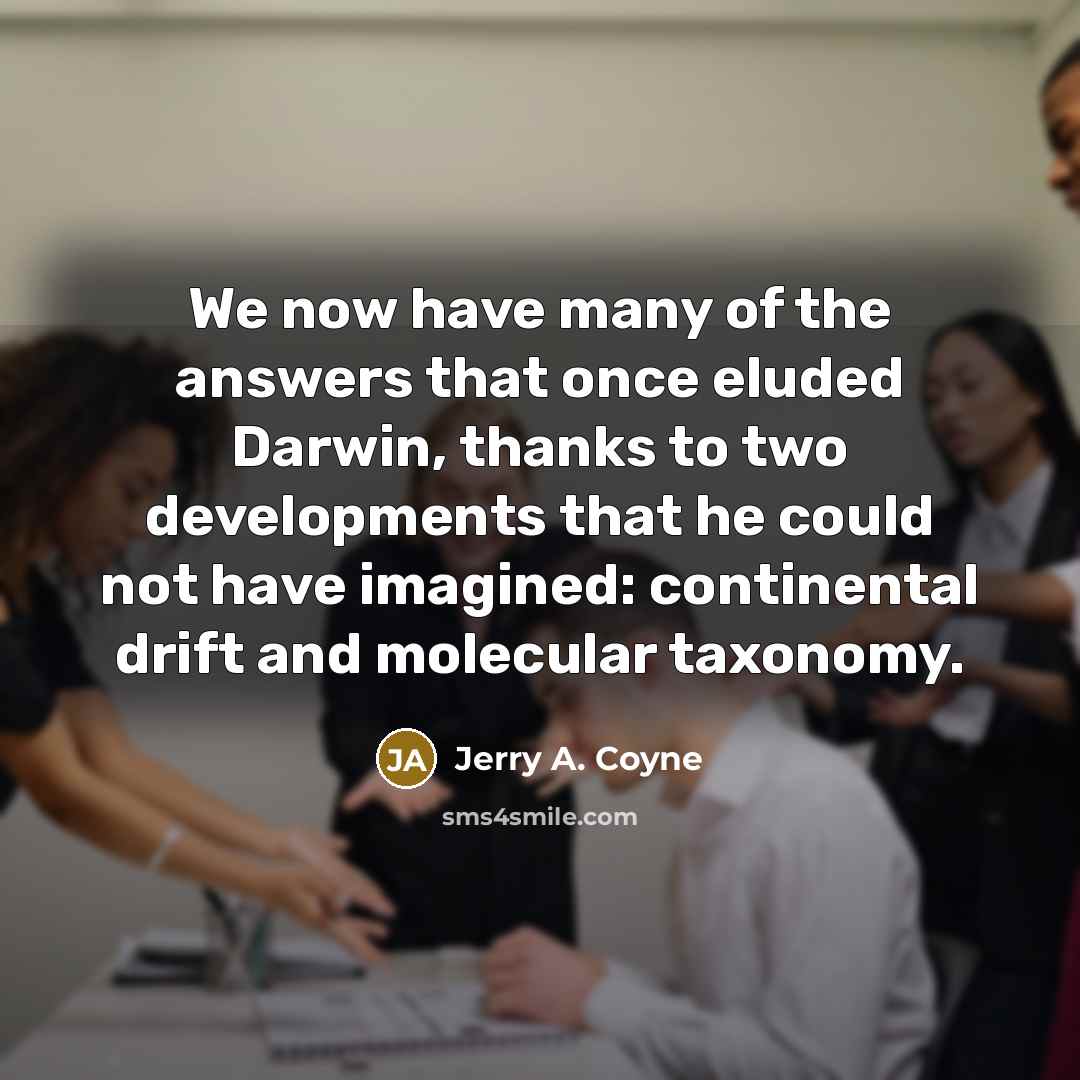 “We now have many of the answers that once eluded…” quote by Jerry A. Coyne