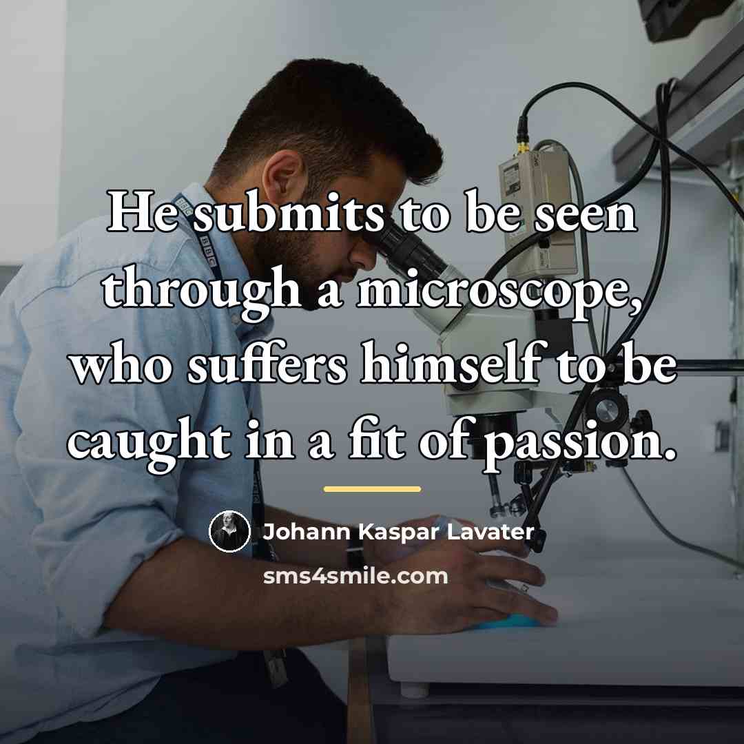 “He submits to be seen through a microscope, who suffers…” quote by Johann Kaspar Lavater