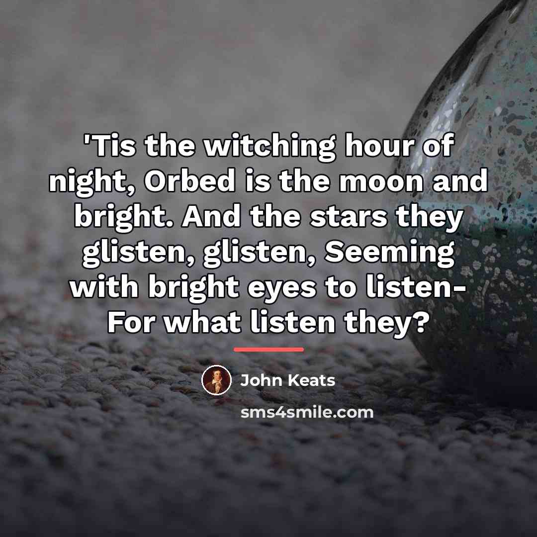 “'Tis the witching hour of night, Orbed is the moon…” quote by John Keats