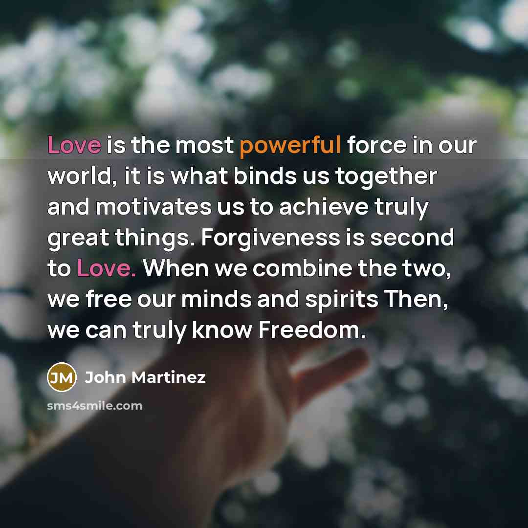 “Love is the most powerful force in our world, it…” quote by John Martinez