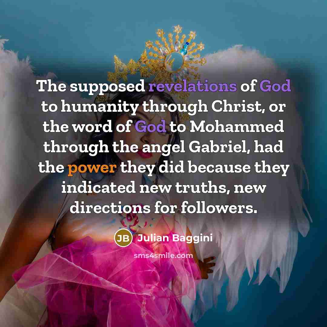“The supposed revelations of God to humanity through Christ, or…” quote by Julian Baggini