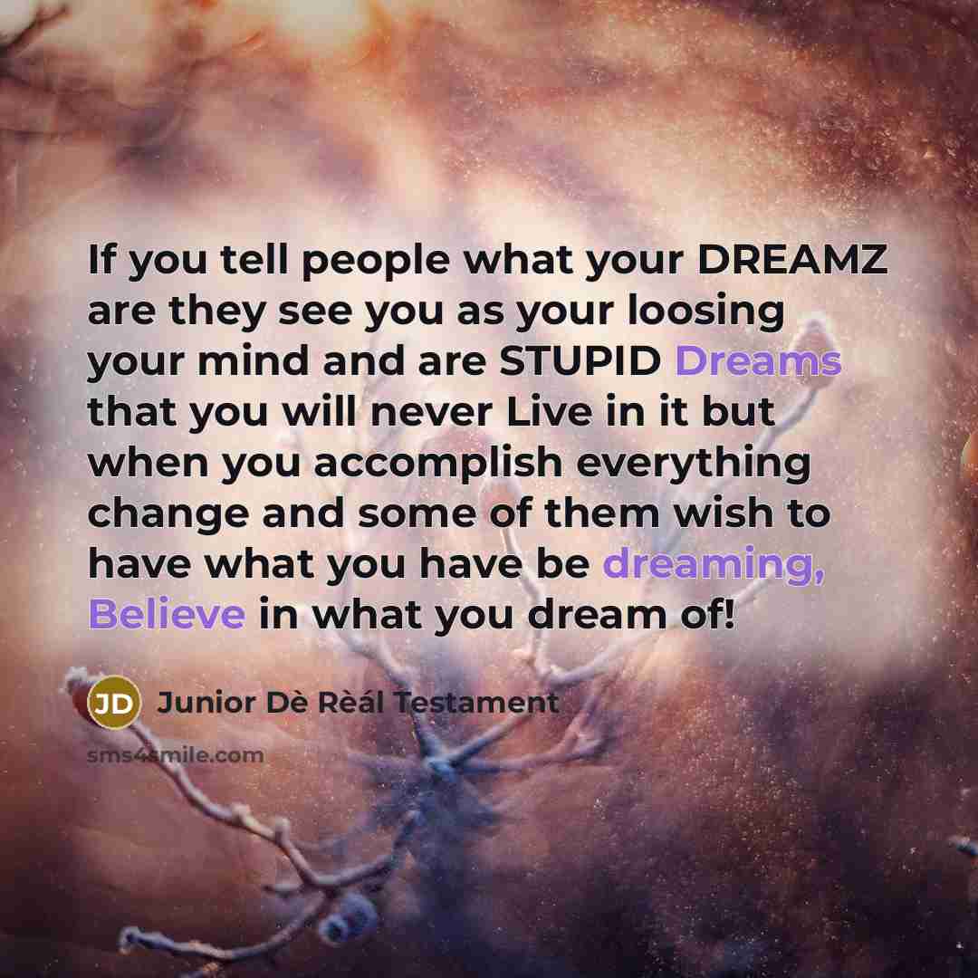 “If you tell people what your DREAMZ are they see…” quote by Junior Dè Rèál Testament
