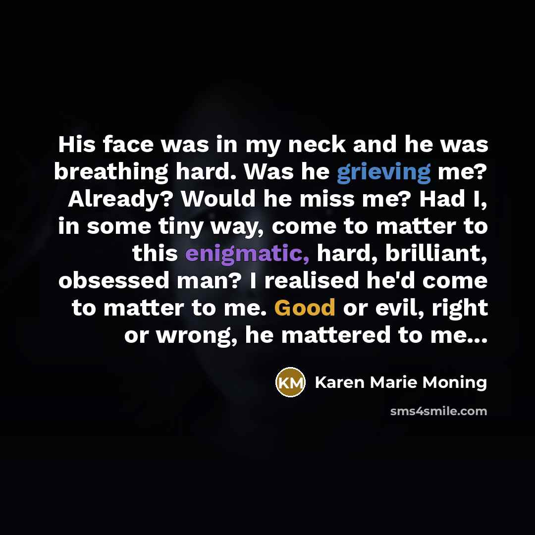 “His face was in my neck and he was breathing…” quote by Karen Marie Moning