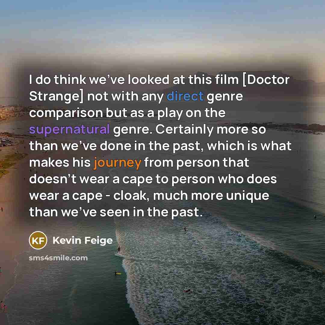 “I do think we've looked at this film [Doctor Strange]…” quote by Kevin Feige