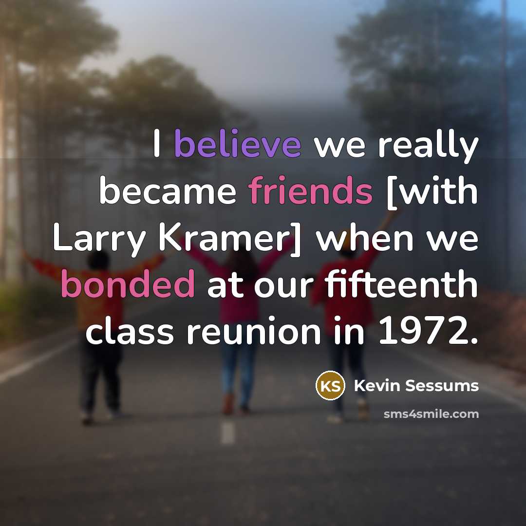 “I believe we really became friends [with Larry Kramer] when…” quote by Kevin Sessums